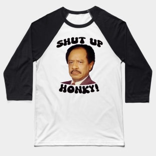 SHUT UP HONKY! Baseball T-Shirt